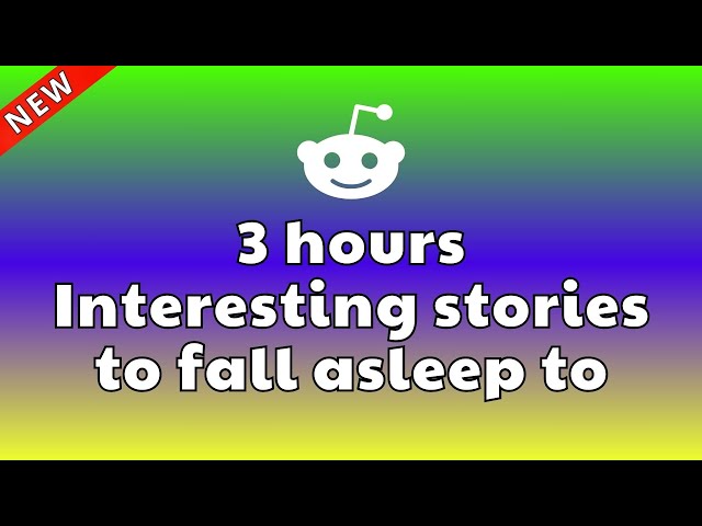 3 Hours Of Interesting Stories To Fall Asleep To 💤 Best Reddit Stories Compilation 💤 Best Of Reddit