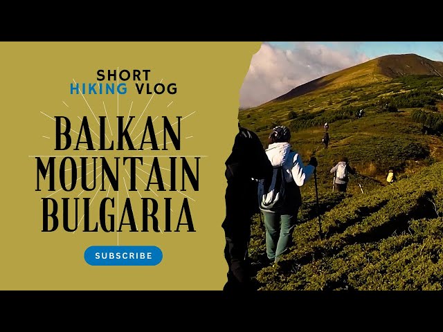 Hiking in Kom Balkan Mountain 2024: The Hidden Gem of Bulgaria