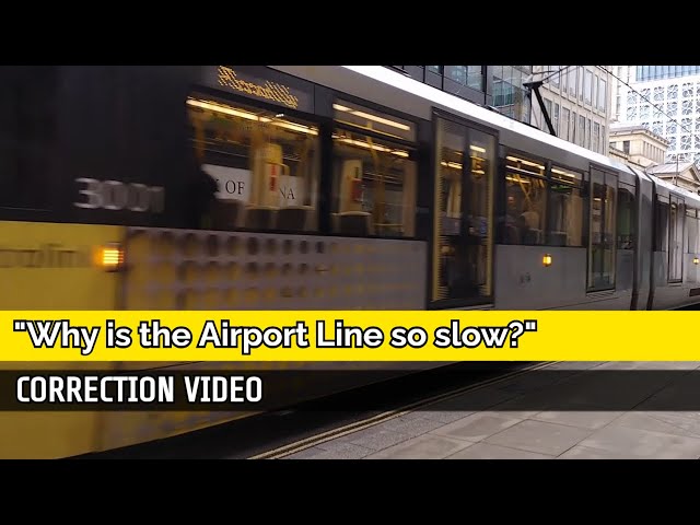 The Metrolink's Airport Line is slow, but... (correction video) Manchester Metrolink extension idea