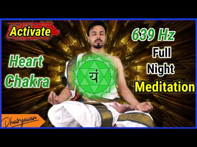 Activate Heart Chakra with Full Night Meditation By Dhairyawan