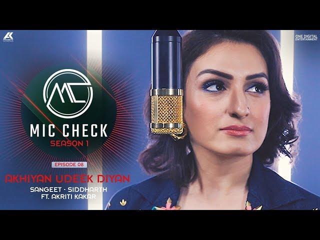 Akriti Kakar - Akhiyan Udeek Diyan | Mic Check - Season 1 | Episode 8 | AK Projekts