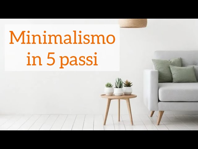 Minimalismo in 5 passi