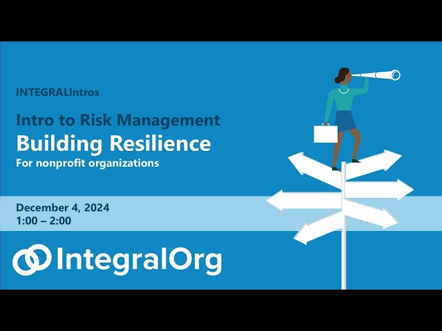 INTEGRALIntros: INTRO to Risk Management: Building Resilience for Nonprofit Organizations - Dec 2024