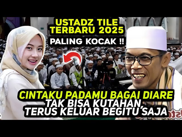 CERAMAH USTADZ TILE PALING KOCAK TERBARU 2025 JAMAAH NGAKAK BIKIN BAPER SUPER LUCU