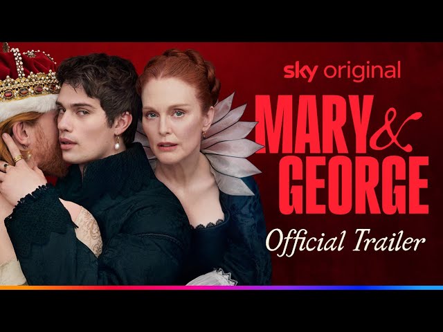 Mary & George | Official Trailer | Sky