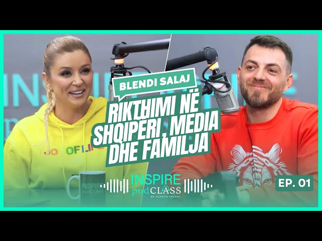 Blendi Salaj: Rikthimi në Shqipëri, media dhe familja | INSPIRE PodCLASS nga Alketa Vejsiu