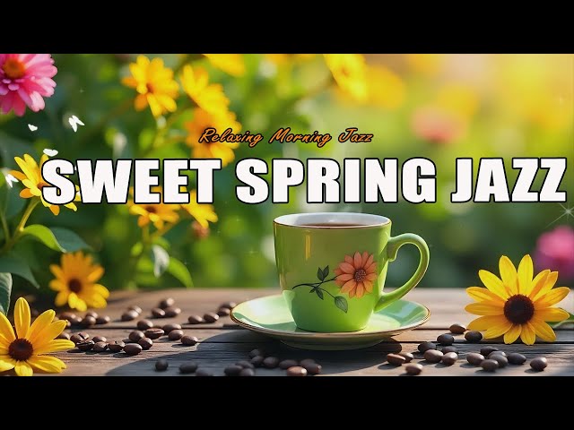 Spring Morning Jazz ☕ Happy January Coffee Jazz Music & Smooth Bossa Nova Piano for Positive Mood