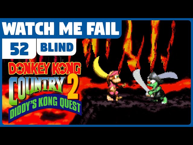 Watch Me Fail | Donkey Kong Country 2: Diddy's Kong Quest (BLIND) | 52 | "Fiery Furnace"