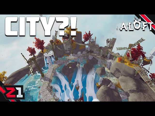 We Found A GIANT City ?! Aloft [E7]