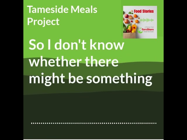 Tameside Meals Project - Episode 3 of the Food Stories Podcast #Food #FareShareGM #TamesideMeals