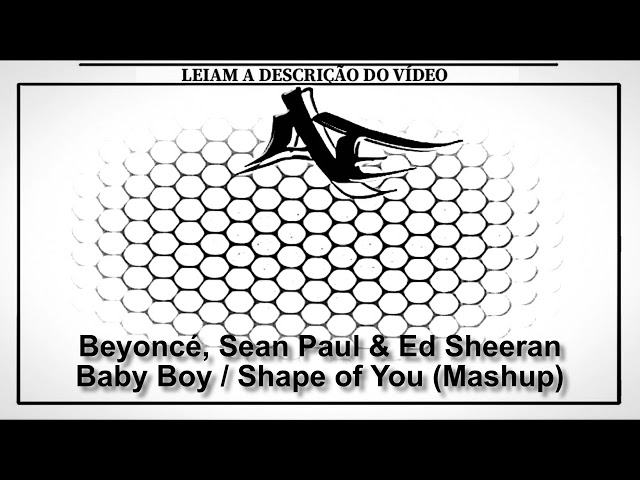 Beyoncé, Sean Paul & Ed Sheeran - Baby Boy / Shape of You (Mashup)