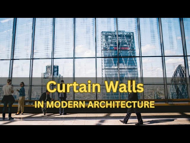 Curtain Walls and Their Importance in Modern Architecture