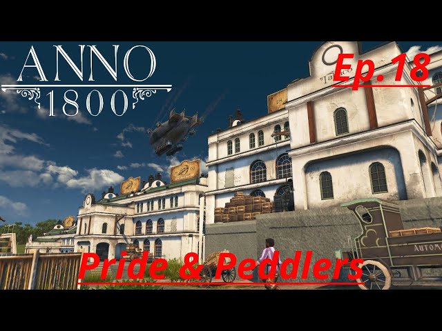 FAL'S TOP QUALITY TOBACCO!! - Anno 1800 - PRIDE & PEDDLERS (Episode 18)