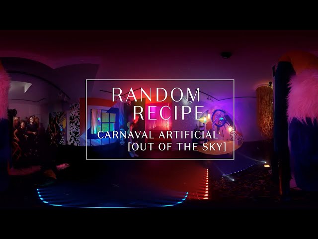 Random Recipe - Carnaval Artificial [Out of the Sky] (360° Video - VR)