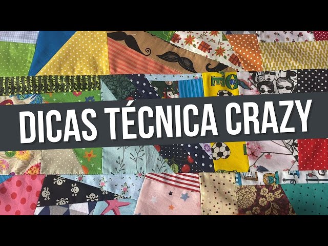 Como fazer crazy patchwork dicas e passo a passo para iniciantes na costura