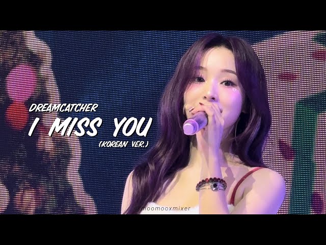 Dreamcatcher (드림캐쳐) - I Miss You (Korean ver.) 20241225 [7 Doors of Christmas: A Lucky Encore]