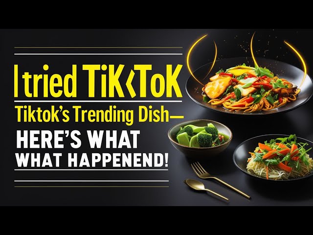 I Tried TikTok’s Trending Dish—Here’s What Happened!