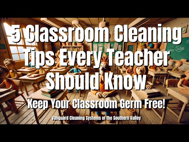 5 Classroom Cleaning Tips Every Teacher Should Know – Keep Your Classroom Germ Free!