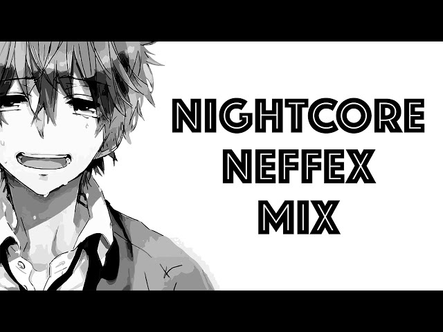 Nightcore - NEFFEX 1 Hour Mix ✪ Best of NEFFEX ✪