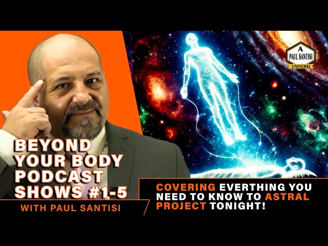 Astral Projection MIND-BLOWING Secrets Revealed Beyond Your Body Podcast 1-5