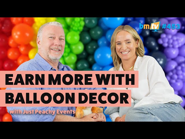 Earn More with Balloon Decor! | Business Tips with Chloe from Just Peachy Events - BMTV 453