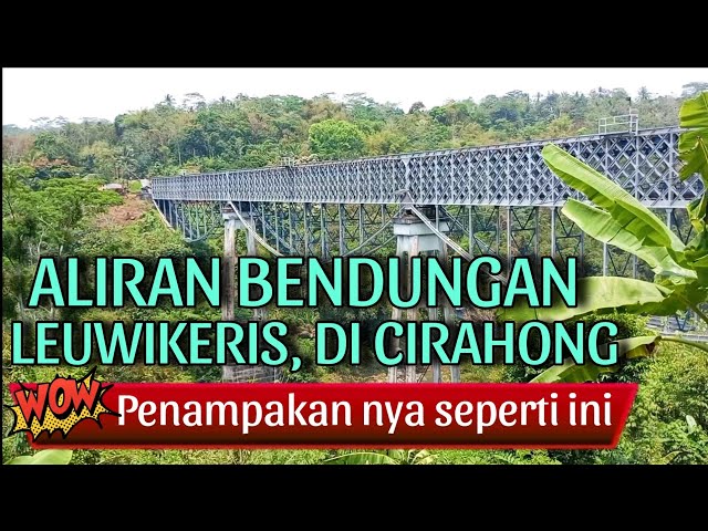 TERNYATA BEGINI ‼️ALIRAN BENDUNGAN LEUWIKERIS DIBAWAH JEMBATAN CIRAHONG