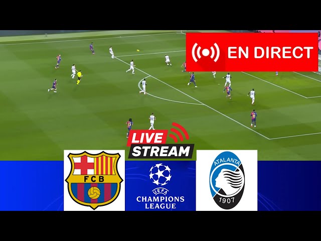 Barcelone contre Atalanta 🔴[EN DIRECT]  | Champions League 2024/25 | Match en direct aujourd'hui !