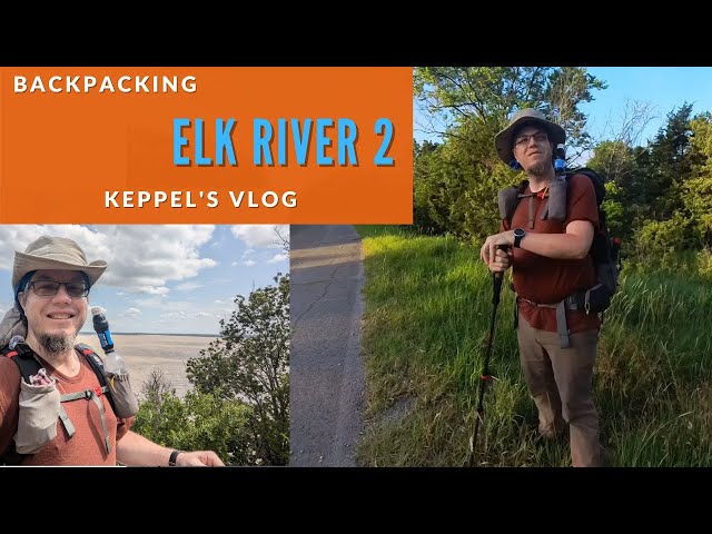 Elk River 2 | Backpacking | Keppel's Vlog 29 | Independence, KS