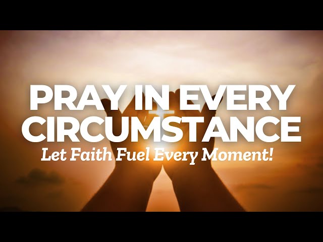 Pray Through Every Storm: Unleash Your Faith in Every Situation