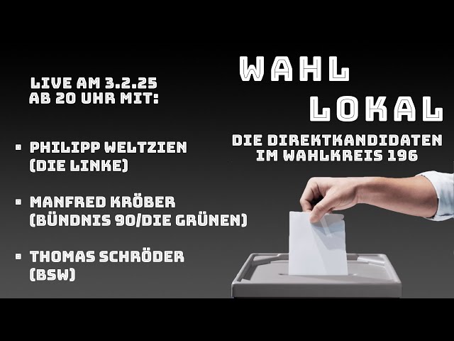 Wahl - Lokal 2025 Die direktkandidaten stellen sich vor - Live aus dem Fernsehzimmer