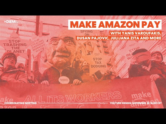 E68: This Black Friday, let’s Make Amazon Pay – with Yanis Varoufakis, Dusan Pajovic, and more