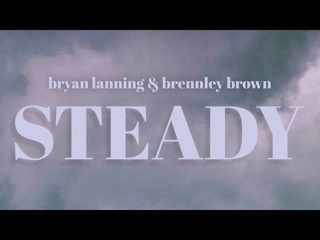 Brennley Brown, Bryan Lanning - "Steady" (Official Lyric Video)