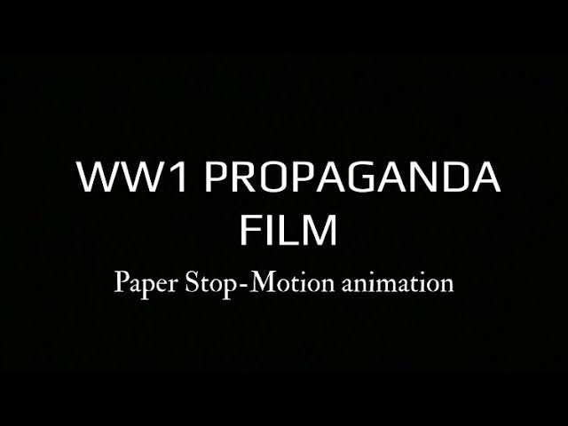 WW1 Propaganda Film [Stop Motion Animation] SCHOOL PROJECT