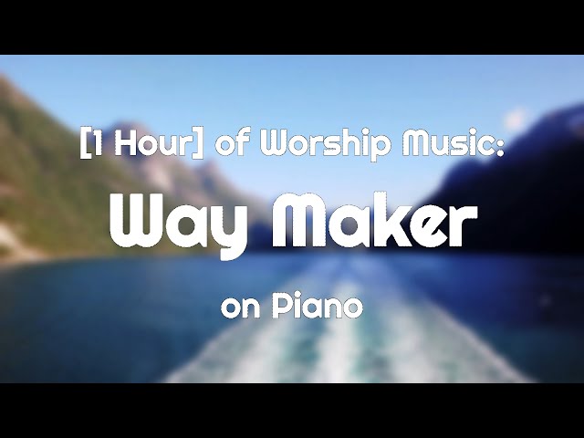 [1 Hour] Way Maker (With Lyrics) Piano Instrumental Worship Music/Song, For Everyday Life, Prayer