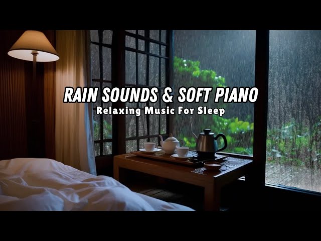 Relaxing Piano Music with Rain Sounds - Peaceful Music for Deep Sleep, Stress Relief, Anxiety #cz16