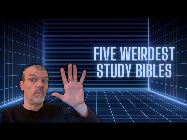 My Five Weirdest Study Bibles