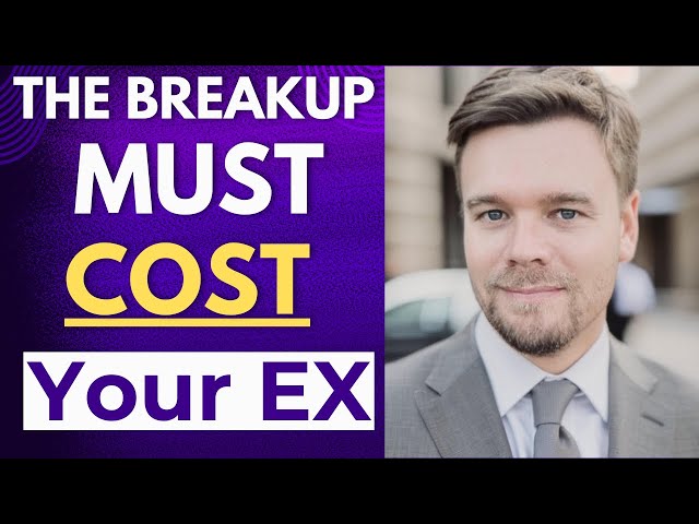 The Breakup Must Cost Your Ex