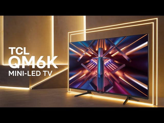 TCL QM6K Mini-LED TV Review - The Best TCL TV of 2025?