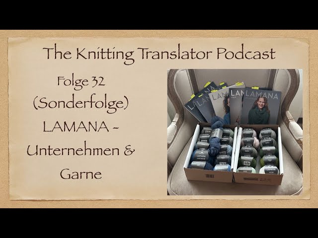 The Knitting Translator #32 - LAMANA: Unternehmen und Garne (Sonderfolge)