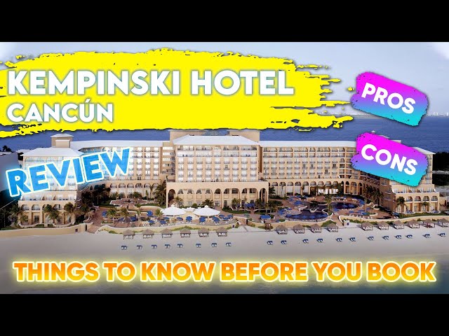 Kempinski Hotel Cancun Tour | Things to Know Before You Stay