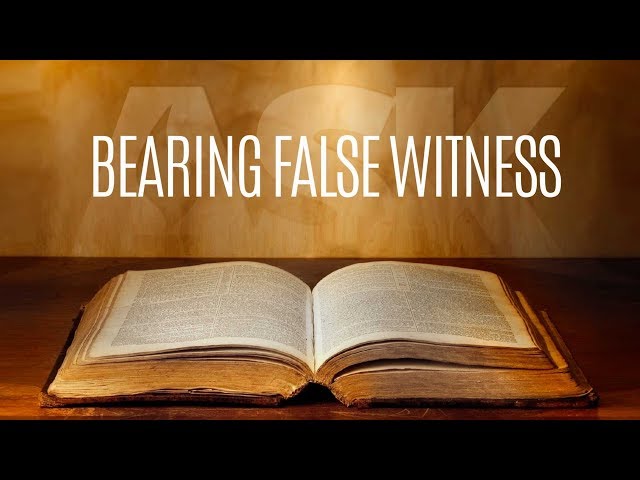 Bearing False Witness