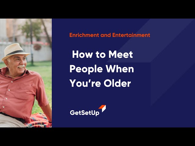 How to Meet People When You’re Older, Classes designed for older adults.