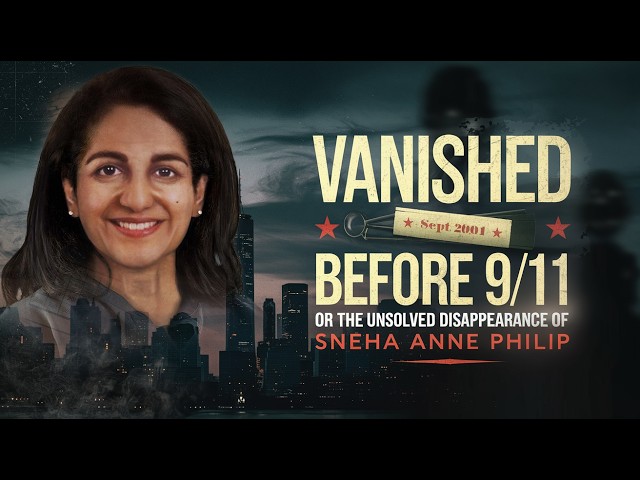 Vanished on the Eve of 9/11: The Unsolved Mystery of Sneha Anne Philip