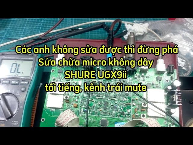 Các anh không sửa được thì đừng phá. Sửa chữa micro không dây SHURE UGX9ii tối tiếng, kênh trái mute