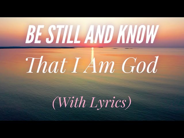 Be Still and Know That I Am God (with lyrics) - the most PEACEFUL Hymn