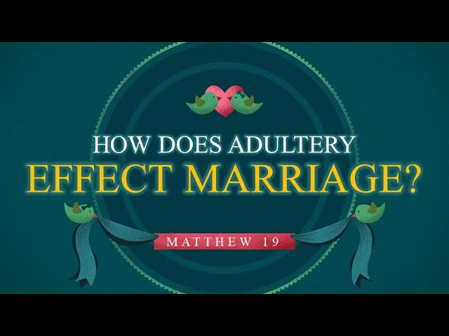 How Does Adultery Hurt Marriage?