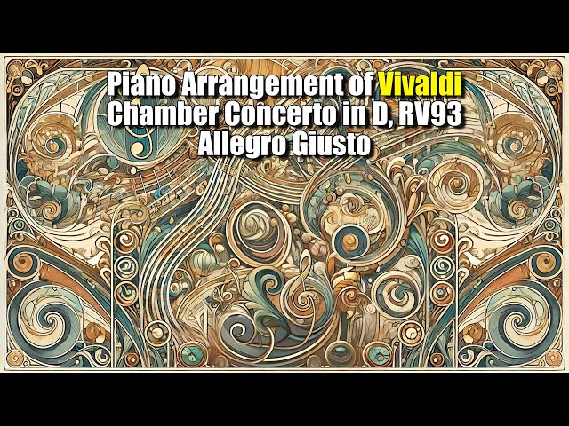 Piano Arrangement of Vivaldi Chamber Concerto in D, RV93 – Allegro Giusto