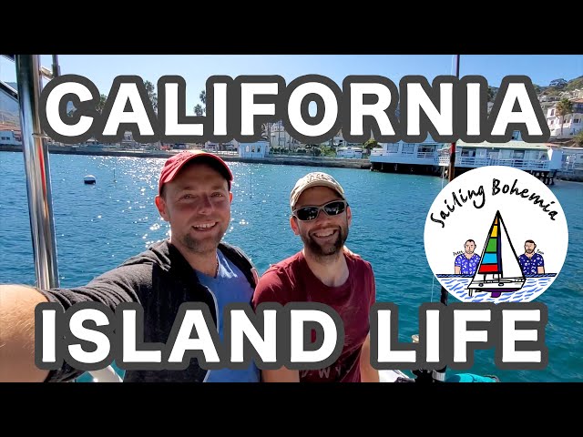 ISLAND LIFE IN CALIFORNIA! Ep.6 - Sailing to Avalon and Santa Catalina Island