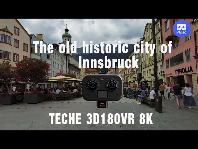 Teche 3D180VR  8K - Spatial Audio. The old historic city of Innsbruck, Austria.