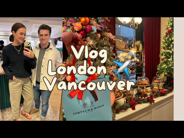 Vlog | Pre Christmas 🎄 Last day in London ✈️ To Vancouver ❤️